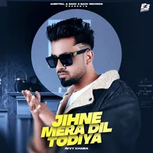 Jihne Mera Dil Todiya